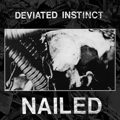 Nailed by Deviated Instinct